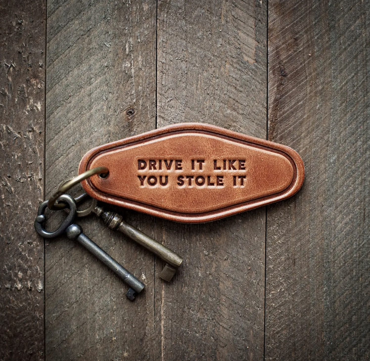 Drive It Like You Stole It Leather Keychain